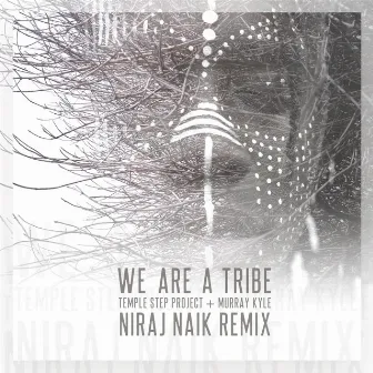 We Are A Tribe (Niraj Naik & Soma Breath Remix) by Niraj Naik