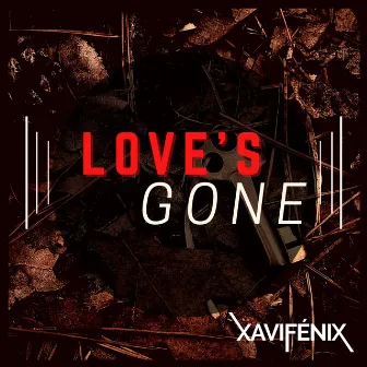 Love's Gone by Xavi Fénix