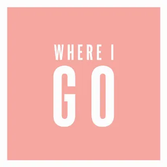 Where I Go by Mykket Morton