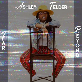 Far Beyond by Ashley Felder