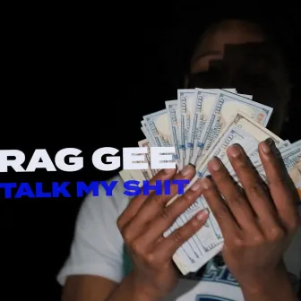 Talk my Shhh by Rag Gee