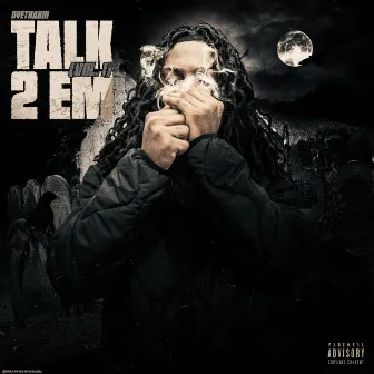 Talk 2 Em Vol. 1 by DyeThaKid