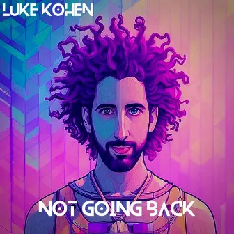 Not Going Back by Luke Kohen