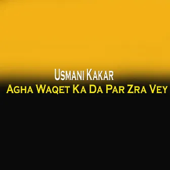 Agha Waqet Ka Da Par Zra Vey by 