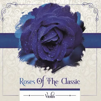 Roses Of The Classic - Violin by Progress Chamber Orchestra