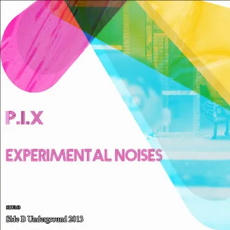 Experimental Noises by P.I.X.