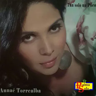 Tan Solo Un Poco by Annaé Torrealba