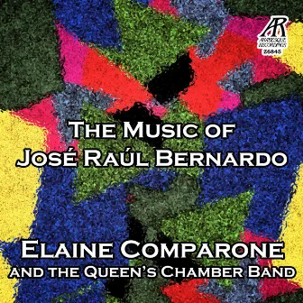 The Music of José Raúl Bernardo by The Queen's Chamber Band