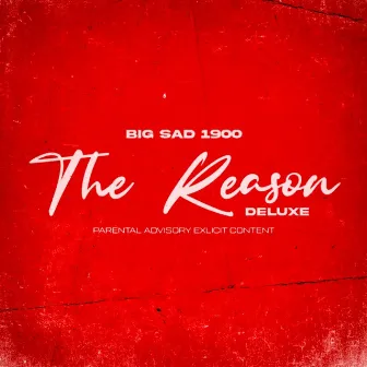 THE REASON (DELUXE) by Big Sad 1900