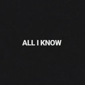 All I Know by Brendon Tayler