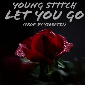 Let You Go by Young Stitch