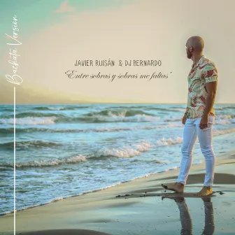 Entre Sobras y Sobras Me Faltas (Bachata Version) by Javier Ruisán