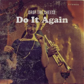 Do It Again by Drop The Cheese