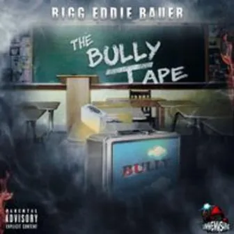 The Bully Tape by Bigg Eddie Bauer