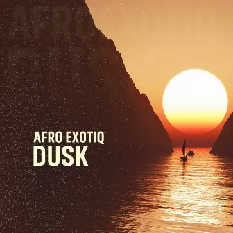 Dusk by Afro Exotiq