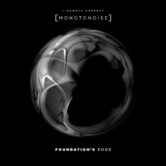 Foundation's Edge by [ MONOTONOISE ]