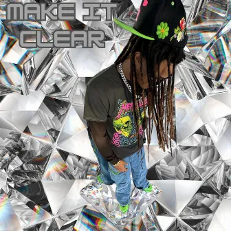 Make it clear by Deezy104