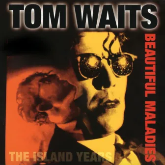 Beautiful Maladies: The Island Years by Tom Waits