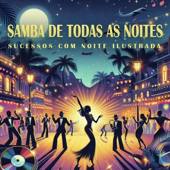 Samba de Todas as Noites: Sucessos com Noite Ilustrada by Noite Ilustrada