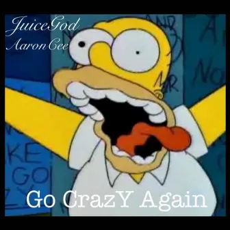 Go CrazY Again by JuiceGod AaronCee