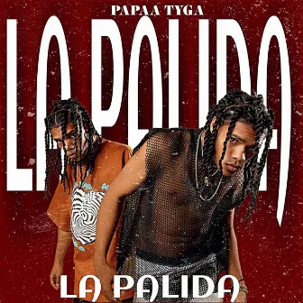 La Palida by Papaa Tyga