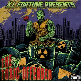 The Toxic Offender by Ill Fortune