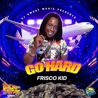 Go Hard by Frisco Kid