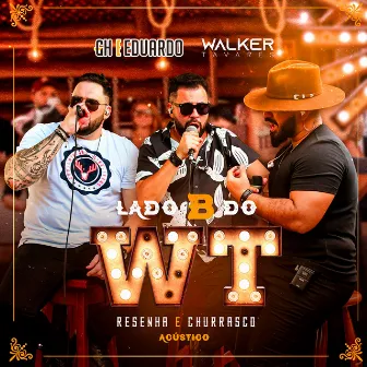 Lado B do Wt - Resenha e Churrasco by Walker Tavares