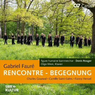 RENCONTRE – BEGEGNUNG. Liedbearbeitungen von Fauré, Gounod, Saint-Saëns & Hensel by Denis Rouger