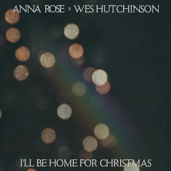 I'll Be Home For Christmas by Anna Rose