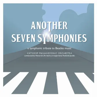 Another Seven Symphonies: a symphonic tribute to Beatles music by Alexandra Arrieche