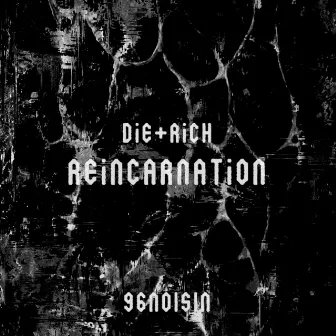 Reincarnation by Die+Rich