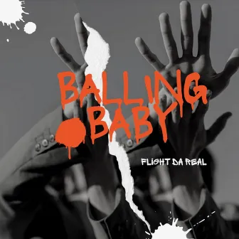 Balling Baby by Flight Da Real