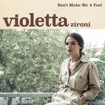 Don't Make Me a Fool by Violetta Zironi