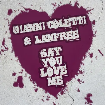 Say You Love Me by Gianni Coletti