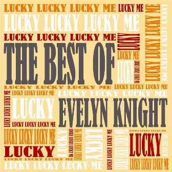 Lucky, Lucky, Lucky Me - The Best Of Evelyn Knight by Evelyn Knight