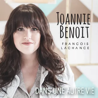 Dans une autre vie by Joannie Benoit