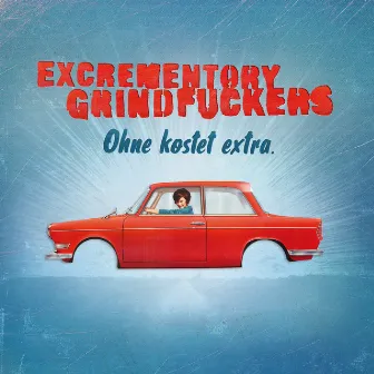 Ohne kostet Extra by Excrementory Grindfuckers