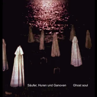 Ghost Soul by Säufer Huren Und Ganoven