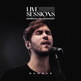 Essência da Adoração: Live Sessions by Bember