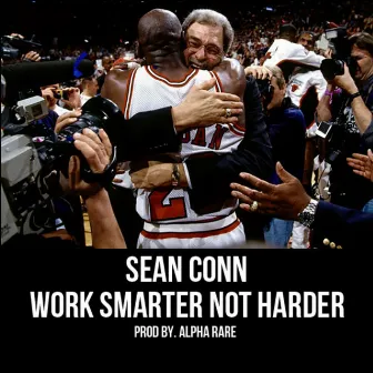 Work Smarter Not Harder by Sean Conn