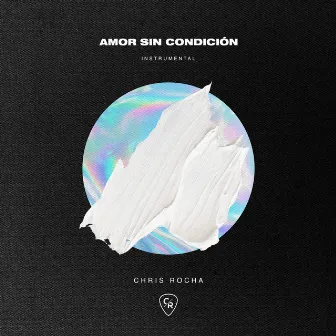 Amor Sin Condición - Instrumental by Chris Rocha