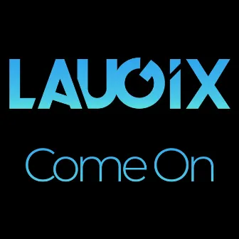 Come On by Laugix