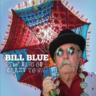 The King of Crazy Town by Bill Blue