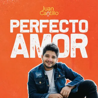 Perfecto Amor by Juan Cantillo