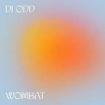 Wombat by DJ Odd