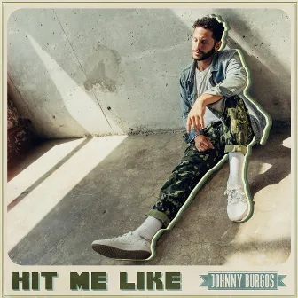 Hit Me Like by Johnny Burgos