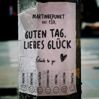 Guten Tag, liebes Glück by MartinBepunkt