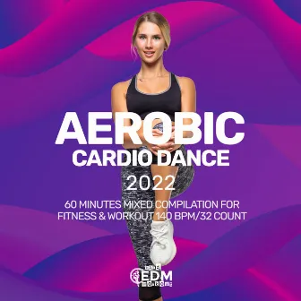 Aerobic Cardio Dance 2022: 60 Minutes Mixed Compilation for Fitness & Workout 140 bpm/32 Count by Hard EDM Workout