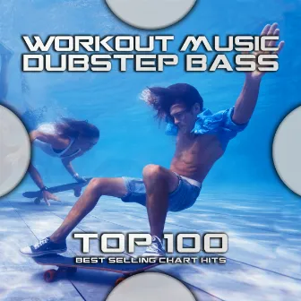 Workout Music Dubstep Bass Top 100 Best Selling Chart Hits by Unknown Artist